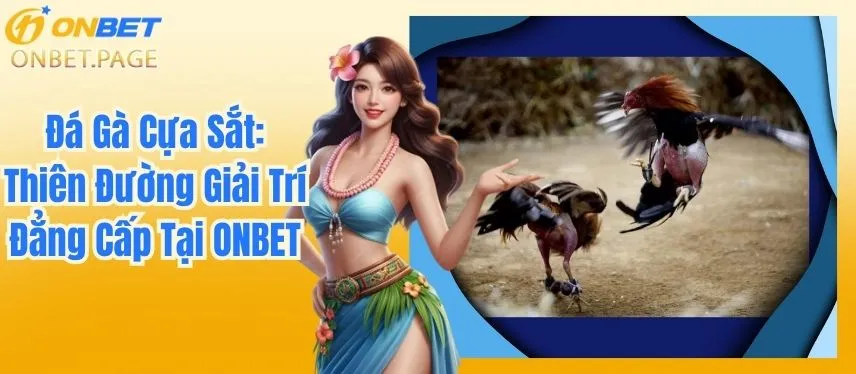 Đá Gà Cựa Sắt: Bộ Môn Giải Trí Kịch Tính Siêu Hấp Dẫn
