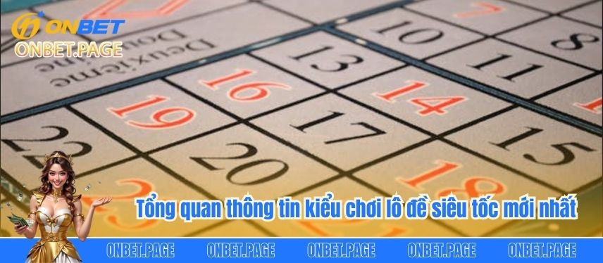 Lô Đề Siêu Tốc - Trải Nghiệm Đặt Cược Ăn Thưởng Cực Hot Tổng quan thông tin về kiểu chơi lô đề siêu tốc mới nhất